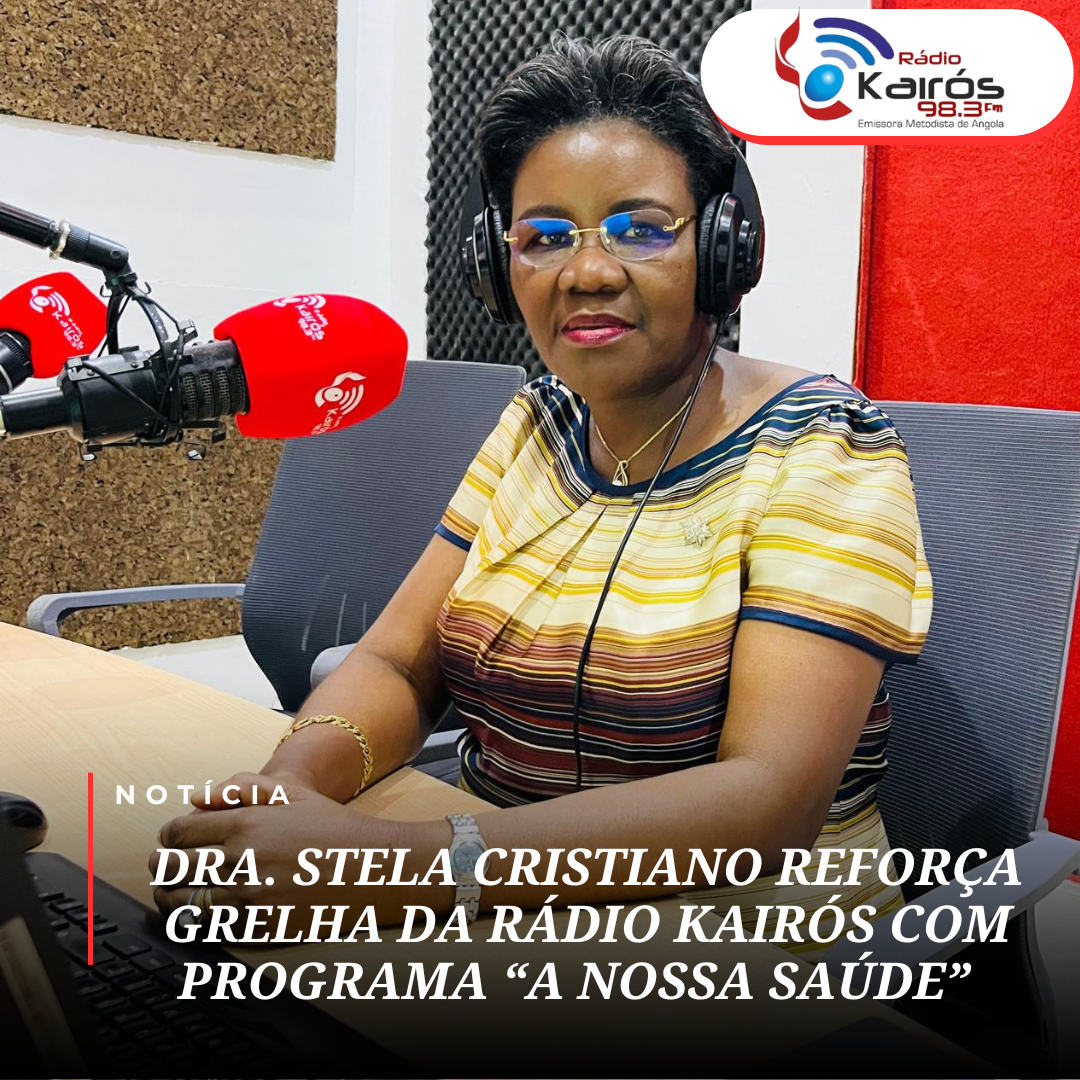 DRA. STELA CRISTIANO REFORÇA GRELHA DA RÁDIO KAIRÓS COM PROGRAMA “A NOSSA SAÚDE”