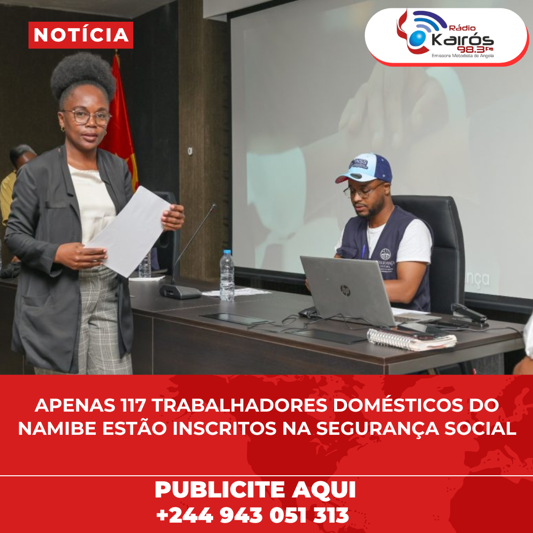 APENAS 117 TRABALHADORES DOMÉSTICOS DO NAMIBE ESTÃO INSCRITOS NA SEGURANÇA SOCIAL